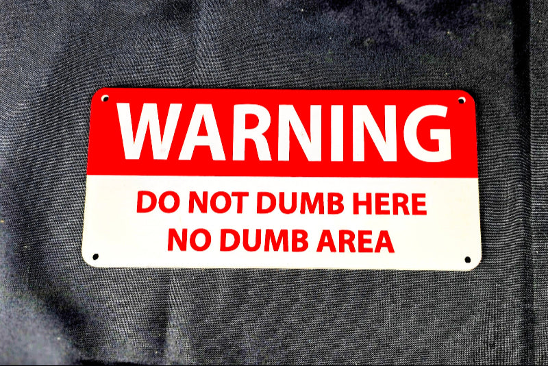 WARNING: Do Not Dumb Here, No Dumb Area Sign