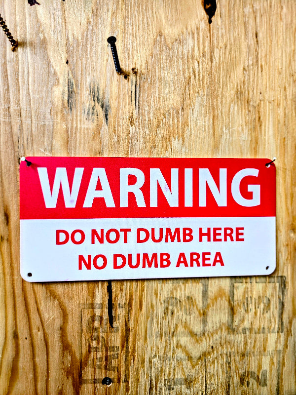 WARNING: Do Not Dumb Here, No Dumb Area Sign