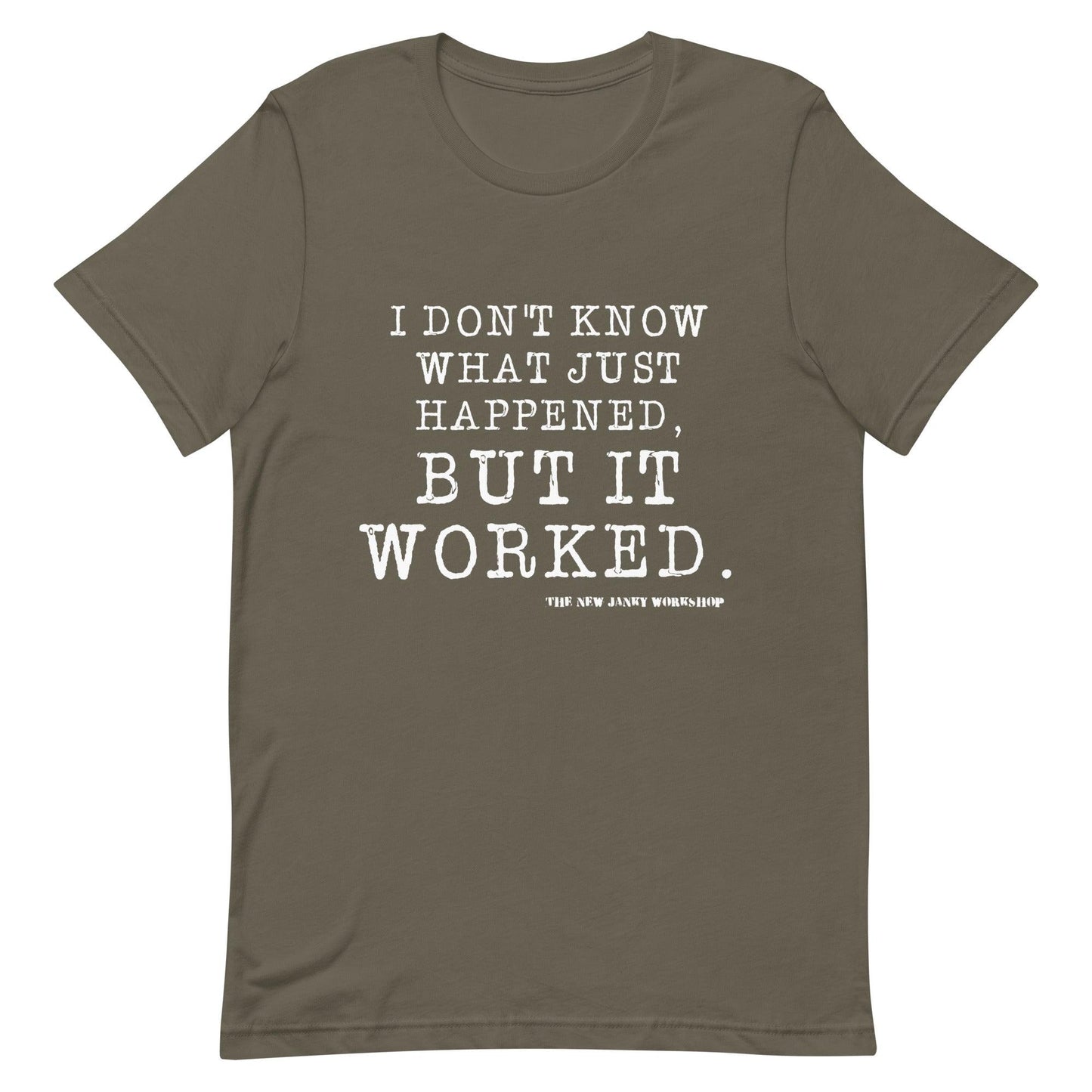 I Don't Know What Just Happened. But It Worked. Short-Sleeve T-Shirt