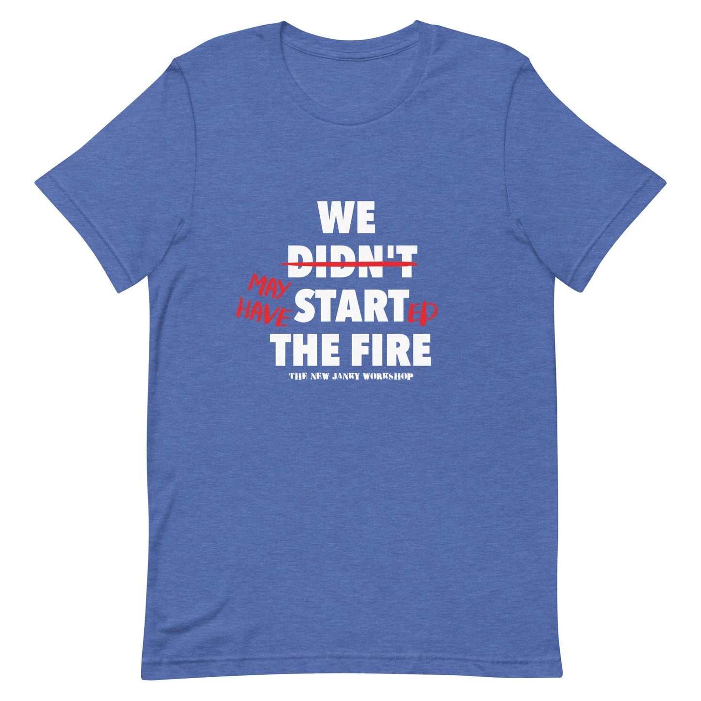 We May Have Started the Fire Short-Sleeve T-Shirt