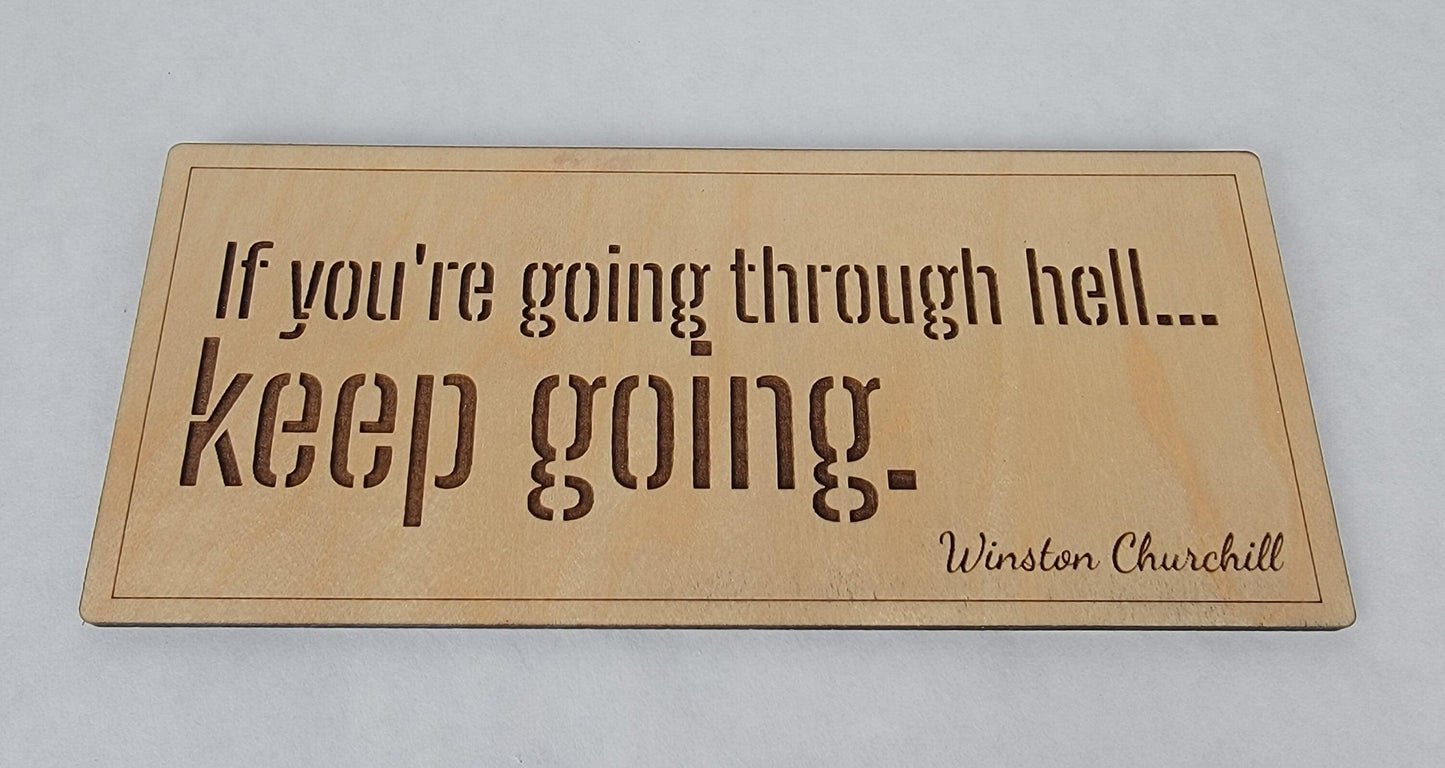 Winston Churchill Quote Sign - If you're going through hell, keep going.