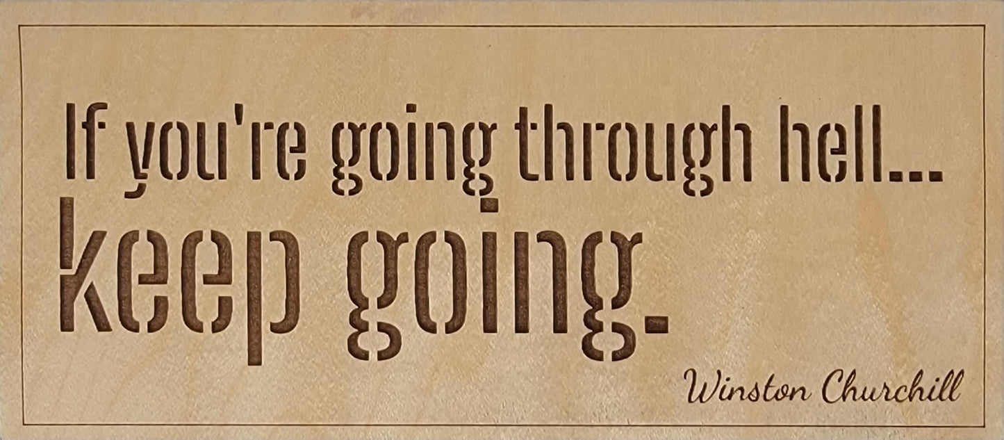 Winston Churchill Quote Sign - If you're going through hell, keep going.