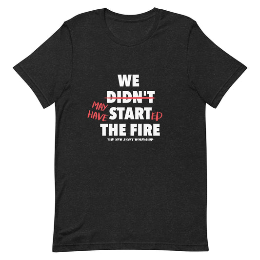 We May Have Started the Fire Short-Sleeve T-Shirt