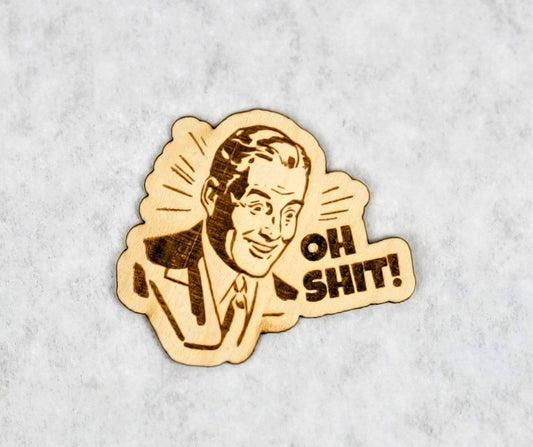 Oh SHIT Wood Magnet